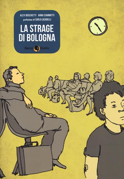 La strage di Bologna - Alex Boschetti,Anna Ciammitti - copertina