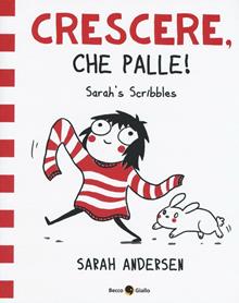 Sarah's Scribbles. Crescere, che palle! Vol. 1