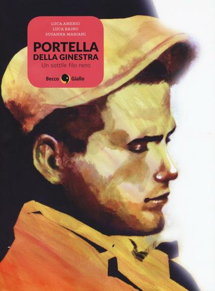 Portella della Ginestra. Un sottile filo nero - Luca Amerio,Luca Baino,Susanna Mariani - copertina