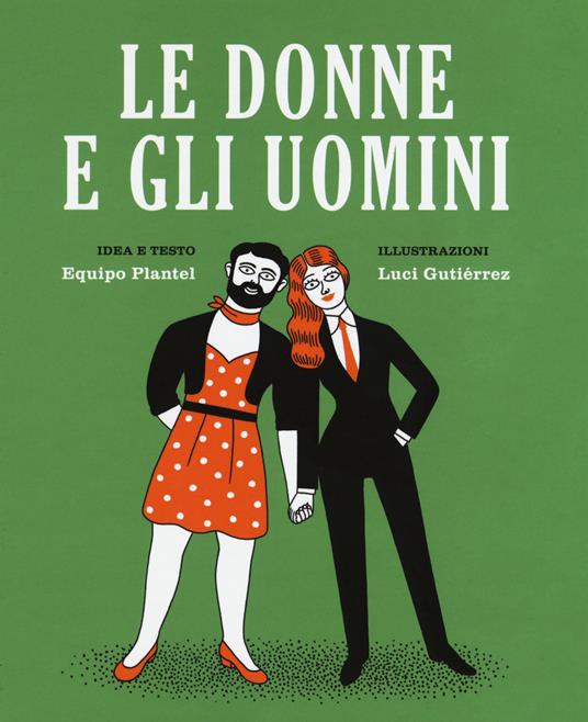 Le donne e gli uomini. Ediz. a colori - Equipo Plantel,Luci Gutiérrez - copertina