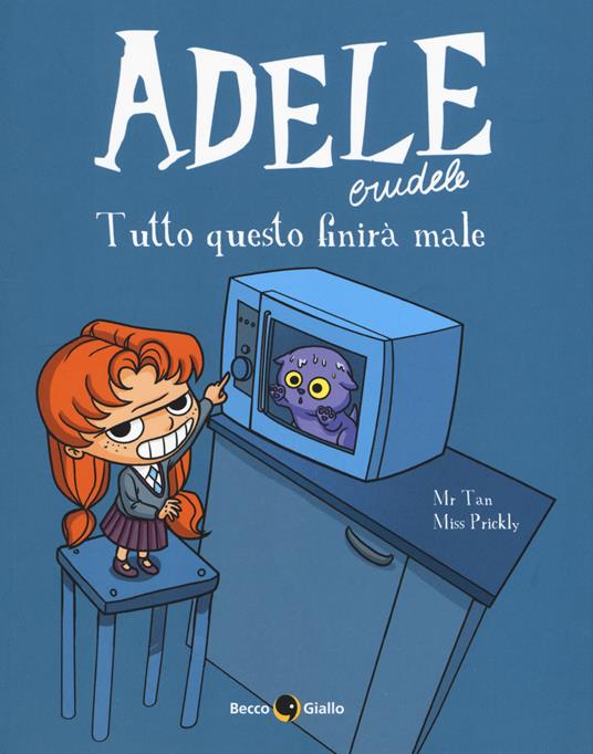 Adele crudele. Vol. 1: Tutto questo finirà male - Mr Tan - copertina