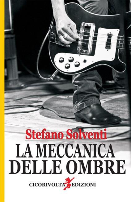 La meccanica delle ombre - Stefano Solventi - copertina