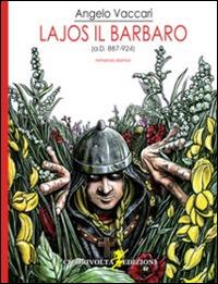 Lajos il barbaro (a.D. 887-924) - Angelo Vaccari - copertina