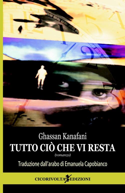 Tutto ciò che vi resta - Ghassan Kanafani - copertina