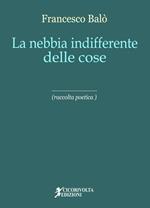 La nebbia indifferente delle cose