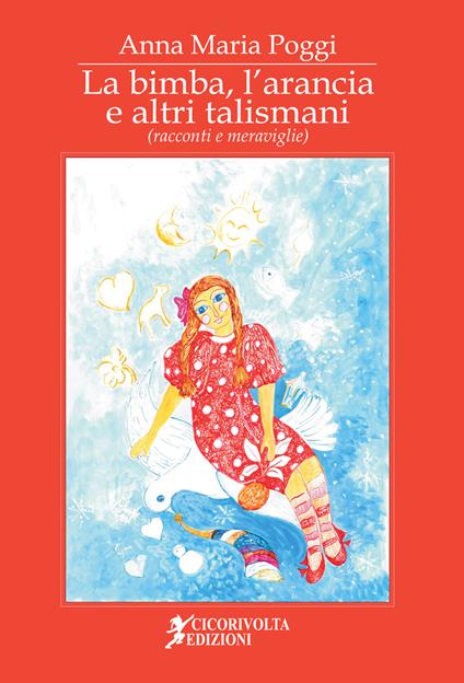 La bimba, l'arancia e altri talismani (racconti e meraviglie) - Anna Maria Poggi - copertina