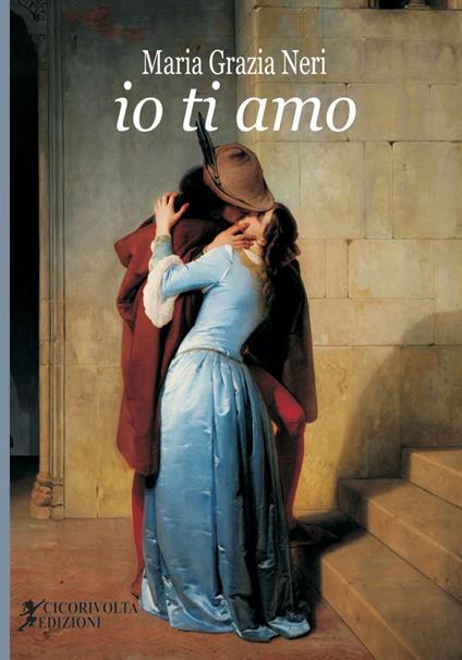 «Io ti amo» - Maria Grazia Neri - copertina