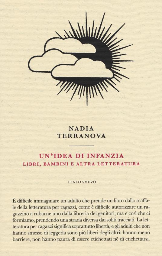 Un' idea di infanzia. Libri, bambini e altra letteratura - Nadia Terranova - copertina