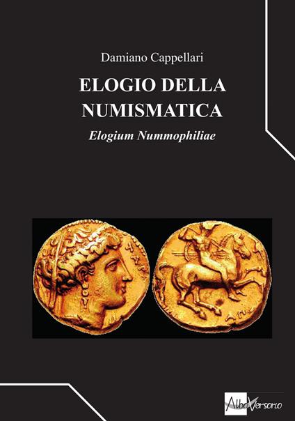 Elogio della numismatica. Elogium nummophiliae - Damiano Cappellari - copertina