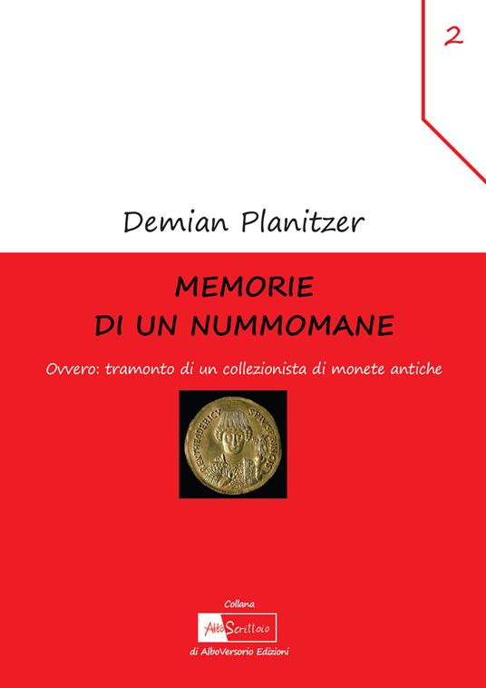 Memorie di un nummomane. Ovvero: tramonto di un collezionista di monete antiche - Demian Planitzer - copertina