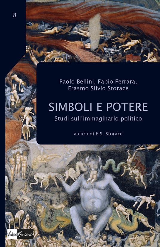 Simboli e potere. Studi sull'immaginario politico - Paolo Bellini,Fabio Ferrara,Erasmo Silvio Storace - copertina