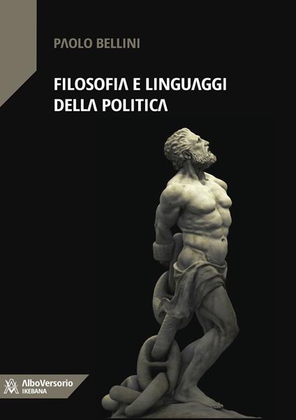Filosofia e linguaggi della politica - Paolo Bellini - copertina
