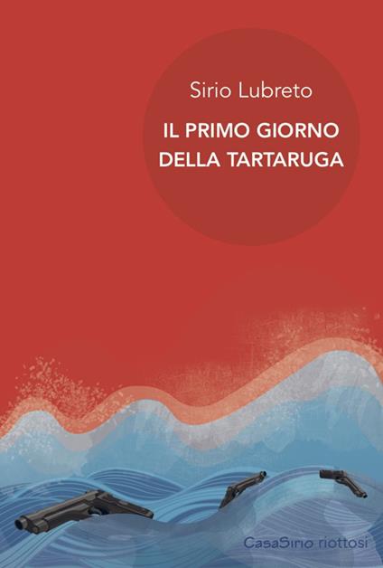 Il primo giorno della tartaruga - Sirio Lubreto - copertina