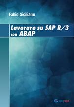 Lavorare su SAP R/3 con ABAP. Ediz. multilingue