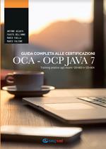 Guida completa alle certificazioni OCA OCP. Training pratico agli esami 1Z0-803 e 1Z0-804 