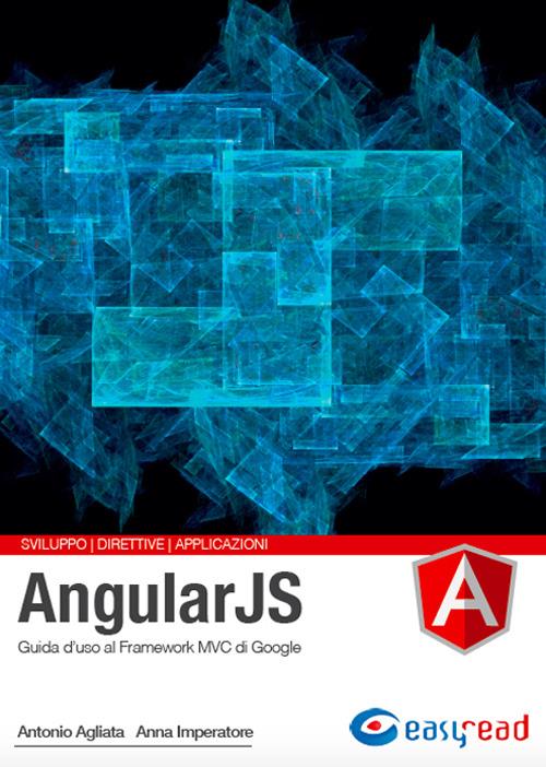 AngularJS. Guida completa - Antonio Agliata,Anna Imperatore - copertina