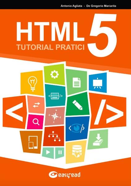 HTML5. Tutorial pratici - Antonio Agliata,Mariarita De Gregorio - copertina