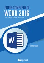 Guida completa di Word 2016. Usa alla perfezione Word 2016