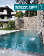 Italian pool design. Il design della piscina italiana. Ediz. italiana e inglese. Vol. 10