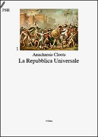 La Repubblica universale - Anacharsis Cloots,Placido Currò - ebook
