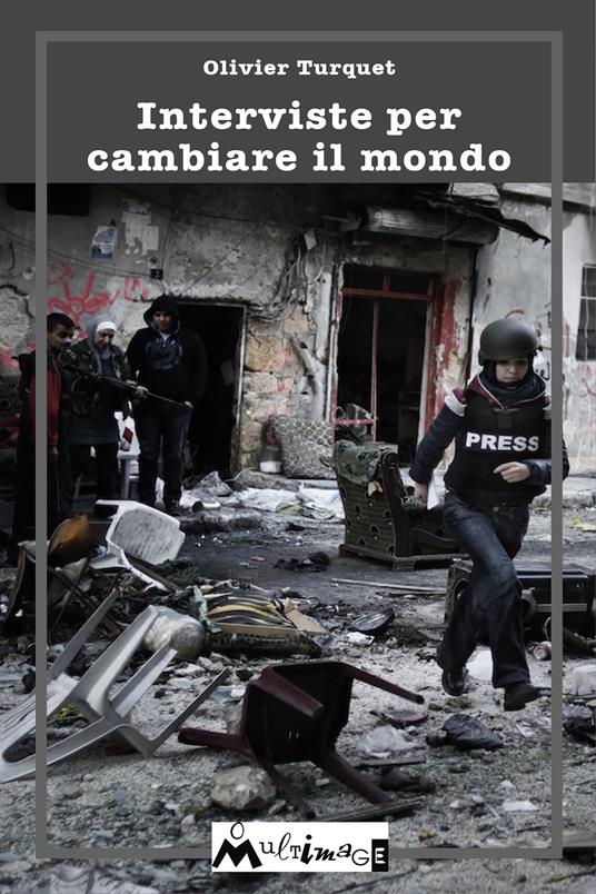 Interviste per cambiare il mondo - Olivier Turquet,Daniela Annetta - ebook