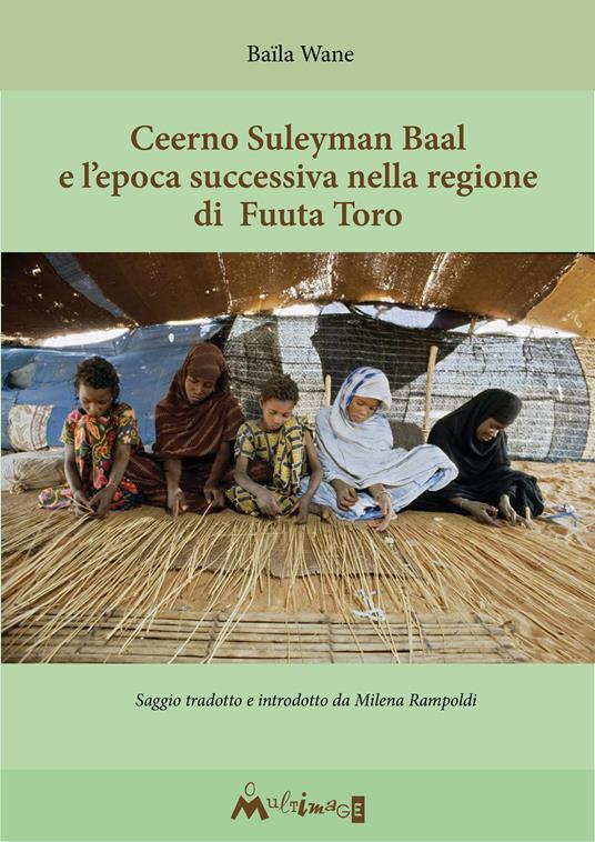 Ceerno Suleyman Baal e l'epoca successiva nella regione di Fuuta Tooro - Baïla Wane,Milena Rampoldi - ebook