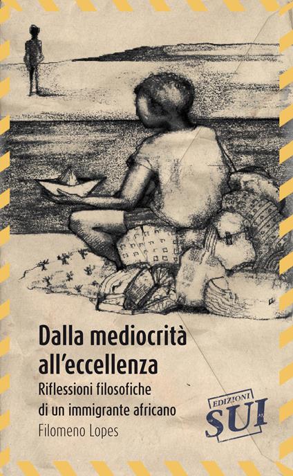 Dalla mediocrità all'eccellenza. Riflessioni filosofiche di un immigrante africano - Filomeno Lopes - copertina
