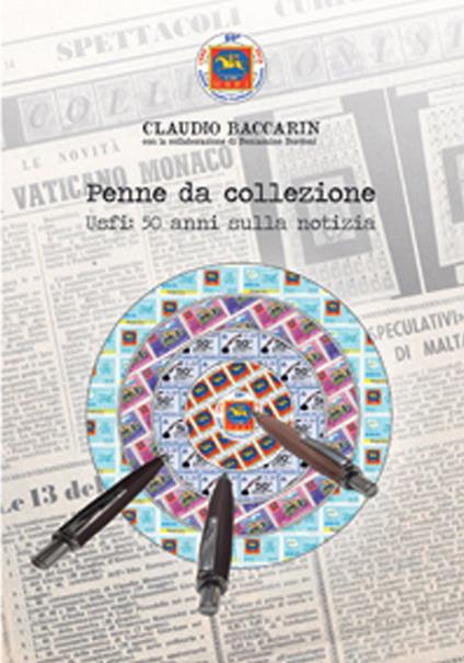 Penne da collezione. Usfi: 50 anni sulla notizia - Claudio Baccarin,Beniamino Bordoni - copertina