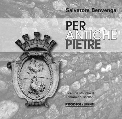 Per antiche pietre - Salvatore Benvenga,Beniamino Bordoni - copertina