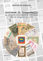 Scrivere di francobolli. Le riviste filateliche italiane dalle origini al 1945