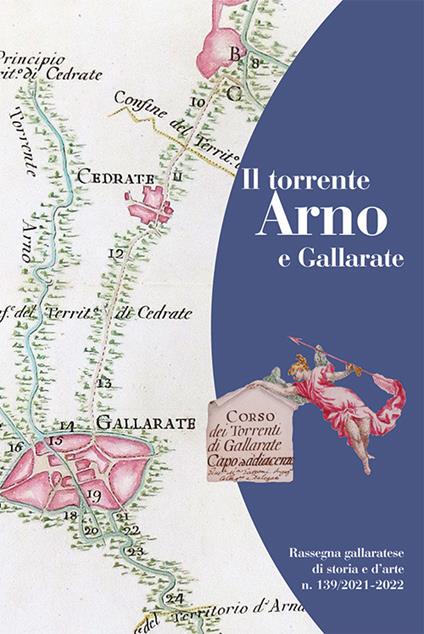 Rassegna gallaratese di storia e d'arte (2021). Vol. 139: torrente Arno e Gallarate, Il. - copertina