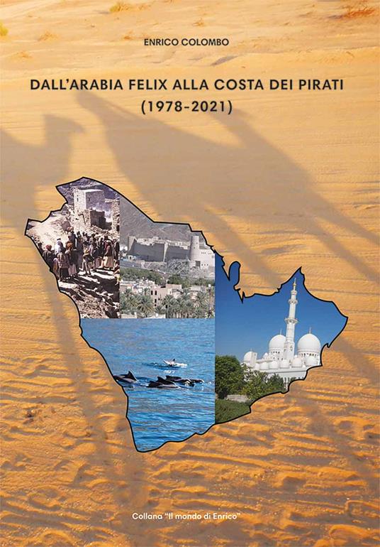 Dall'Arabia felix alla costa dei pirati (1978-2021) - Enrico Colombo - copertina