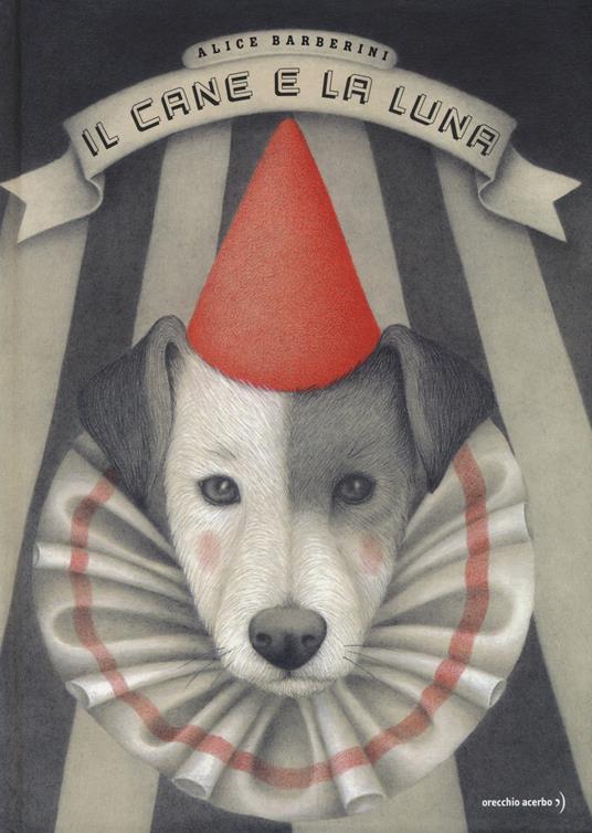Il cane e la luna. Ediz. a colori - Alice Barberini - copertina