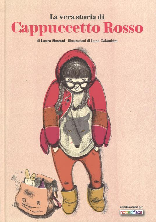 La vera storia di Cappuccetto Rosso - Laura Simeoni,Luna Colombini - copertina