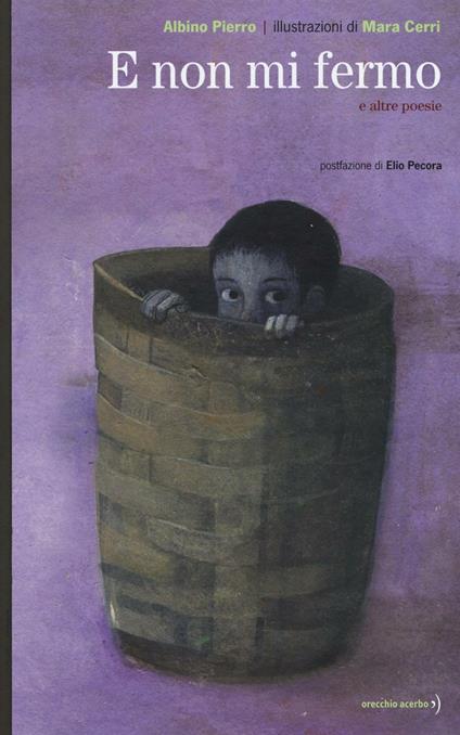 E non mi fermo e altre poesie - Albino Pierro,Mara Cerri - copertina