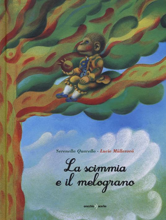 La scimmia e il melograno. Ediz. a colori - Serenella Quarello - copertina