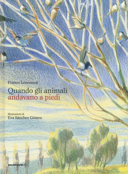 Quando gli animali andavano a piedi. Ediz. a colori - Franco Lorenzoni - copertina