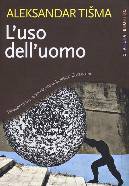 L'uso dell'uomo. Nuova ediz. - Aleksandar Tisma - copertina