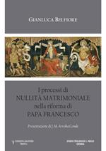 I processi di nullità matrimoniale nella riforma di papa Francesco