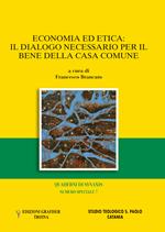 Quaderni di Synaxis. Numero speciale  (2017). Vol. 7: Economia ed etica. Il Dialogo necessario per il bene della casa comune.