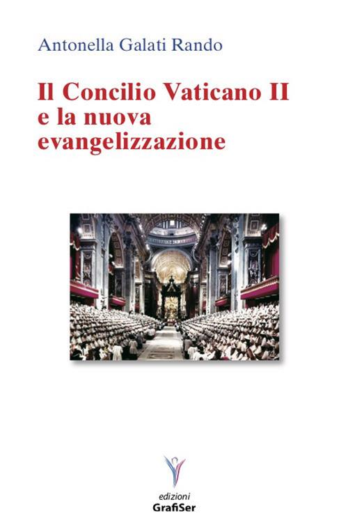 Il Concilio Vaticano II e la nuova evangelizzazione - Antonella Galati Rando - copertina
