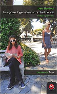 Le ragazze single indossano occhiali da sole. Pensieri per versi - Liam Sismiwal - copertina