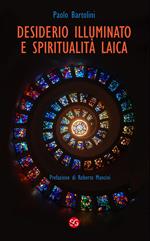 Desiderio illuminato e spiritualità laica. La radice cristiana per una fede non dogmatica