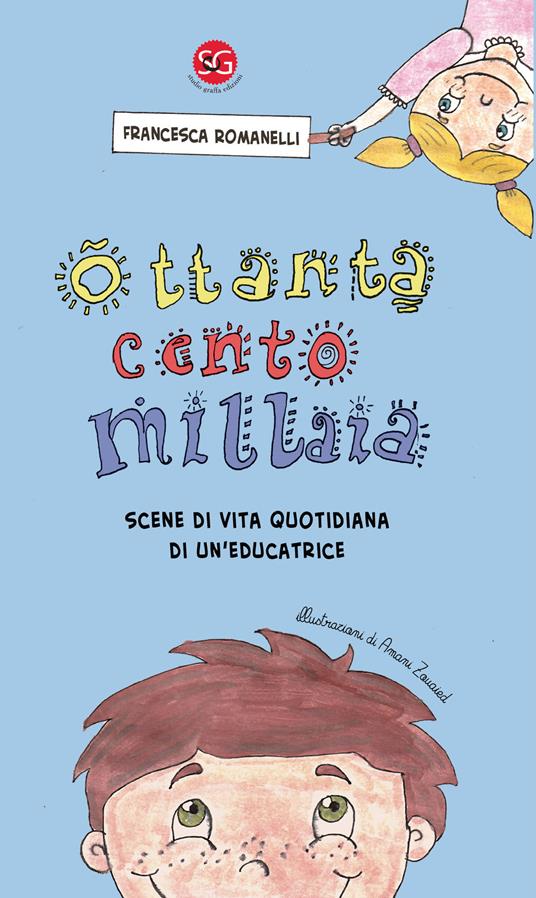 Ottanta cento millaia. Scene di vita quotidiana di un'educatrice - Francesca Romanelli - copertina