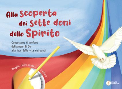 Alla scoperta dei sette doni dello Spirito. Conosciamo il profumo dell'amore di Dio alla luce della vita dei santi. Ediz. per la scuola - Giovanna Abbagnara - copertina