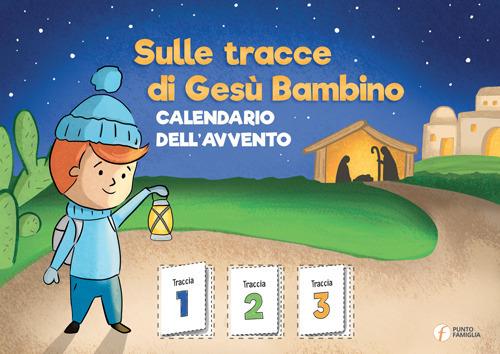 Sulle tracce di Gesù Bambino. Calendario dell'Avvento - Giovanna Abbagnara - copertina