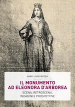 Il monumento ad Eleonora D’Arborea. Scena, retroscena, indagini e prospettive