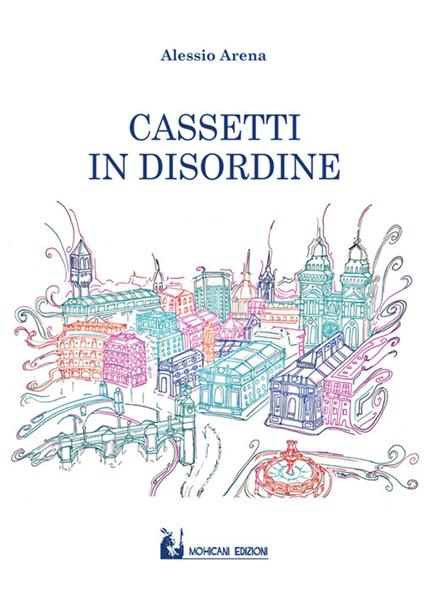 Cassetti in disordine - Alessio Arena. - copertina
