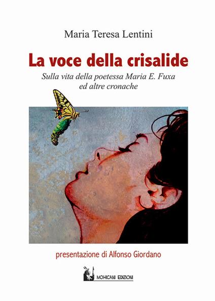 La voce della crisalide. Sulla vita della poetessa Maria E. Fuxa e altre cronache - M. Teresa Lentini - copertina