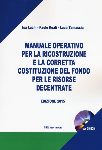 Manuale operativo per la ricostruzione e per la corretta costituzione del fondo per le risorse decentrate. Con CD-ROM - Isa Luchi,Paolo Reali,Luca Tamassia - copertina